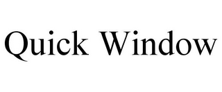 QUICK WINDOW