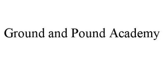 GROUND AND POUND ACADEMY