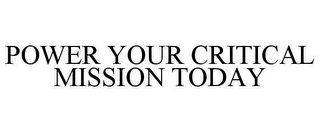 POWER YOUR CRITICAL MISSION TODAY