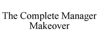 THE COMPLETE MANAGER MAKEOVER