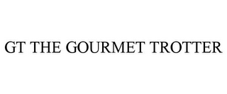 GT THE GOURMET TROTTER