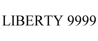 LIBERTY 9999