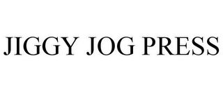 JIGGY JOG PRESS