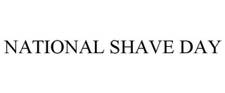 NATIONAL SHAVE DAY