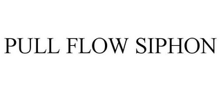 PULL FLOW SIPHON