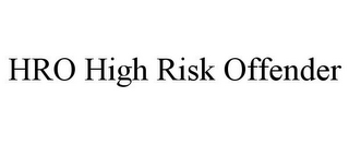 HRO HIGH RISK OFFENDER