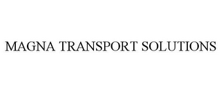 MAGNA TRANSPORT SOLUTIONS