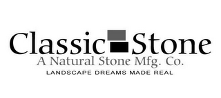 CLASSIC STONE A NATURAL STONE MFG. CO. LANDSCAPE DREAMS MADE REAL