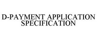 D-PAYMENT APPLICATION SPECIFICATION