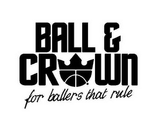 BALL & CROWN FOR BALLERS THAT RULE