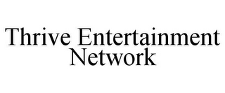 THRIVE ENTERTAINMENT NETWORK