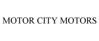 MOTOR CITY MOTORS