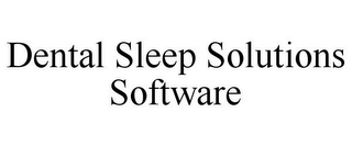 DENTAL SLEEP SOLUTIONS SOFTWARE