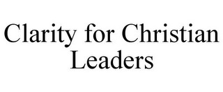 CLARITY FOR CHRISTIAN LEADERS