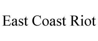 EAST COAST RIOT