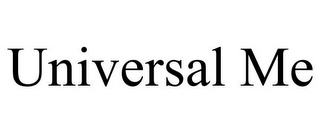 UNIVERSAL ME