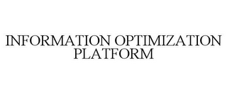 INFORMATION OPTIMIZATION PLATFORM