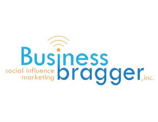 BUSINESS BRAGGER, INC. SOCIAL INFLUENCE MARKETING