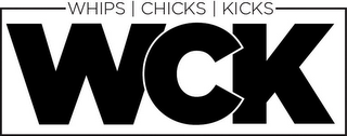 WHIPS CHICKS KICKS WCK