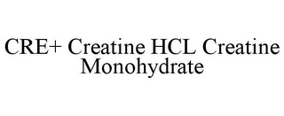 CRE+ CREATINE HCL CREATINE MONOHYDRATE