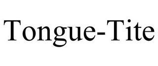 TONGUE-TITE