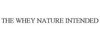 THE WHEY NATURE INTENDED
