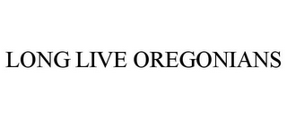 LONG LIVE OREGONIANS