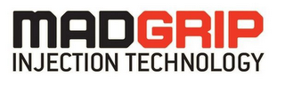 MADGRIP INJECTION TECHNOLOGY