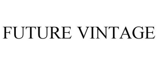 FUTURE VINTAGE