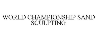 WORLD CHAMPIONSHIP SAND SCULPTING