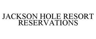 JACKSON HOLE RESORT RESERVATIONS