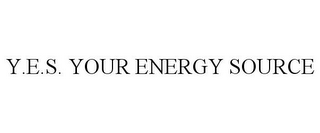 Y.E.S. YOUR ENERGY SOURCE