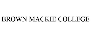 BROWN MACKIE COLLEGE