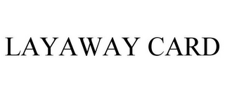 LAYAWAY CARD