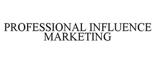 PROFESSIONAL INFLUENCE MARKETING