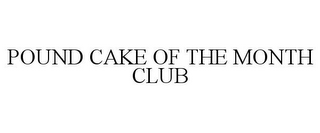 POUND CAKE OF THE MONTH CLUB