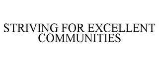 STRIVING FOR EXCELLENT COMMUNITIES