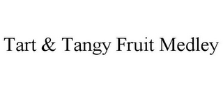 TART & TANGY FRUIT MEDLEY