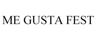 ME GUSTA FEST