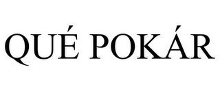 QUÉ POKÁR
