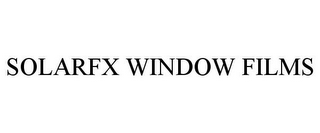 SOLARFX WINDOW FILMS