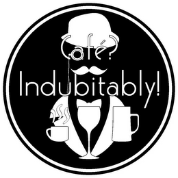 CAFÉ? INDUBITABLY!