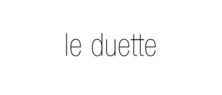 LE DUETTE