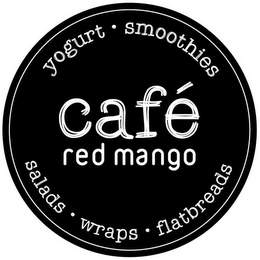 CAFÉ RED MANGO YOGURT · SMOOTHIES SALADS · WRAPS · FLATBREADS