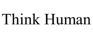 THINK HUMAN