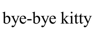 BYE-BYE KITTY