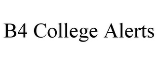 B4 COLLEGE ALERTS