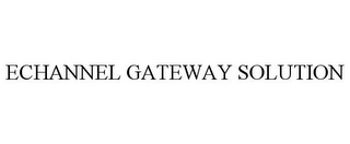 ECHANNEL GATEWAY SOLUTION