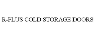 R-PLUS COLD STORAGE DOORS