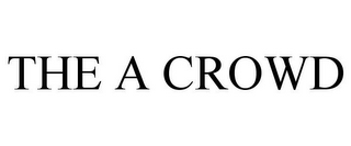THE A CROWD